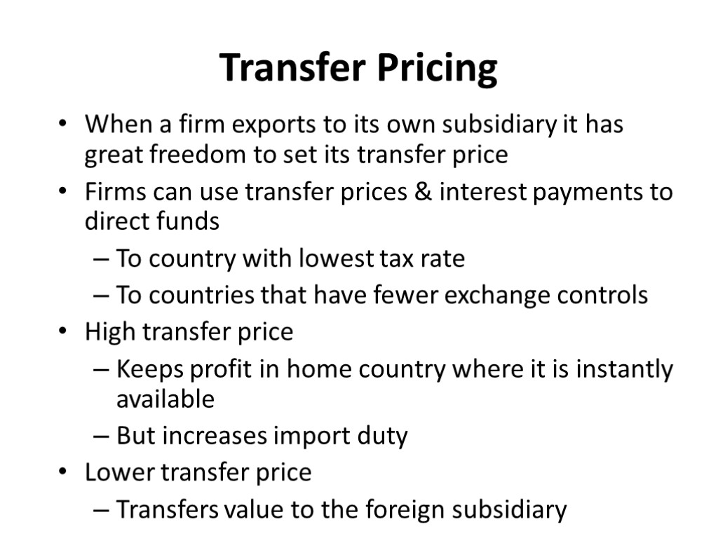 Transfer Pricing When a firm exports to its own subsidiary it has great freedom